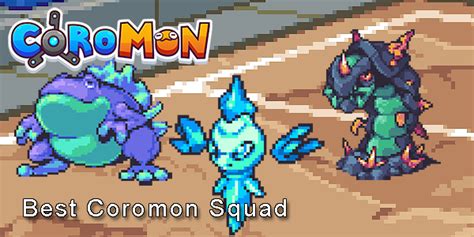 Best Coromon for your Squad .